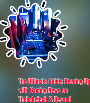 News gaming industry thehaketech